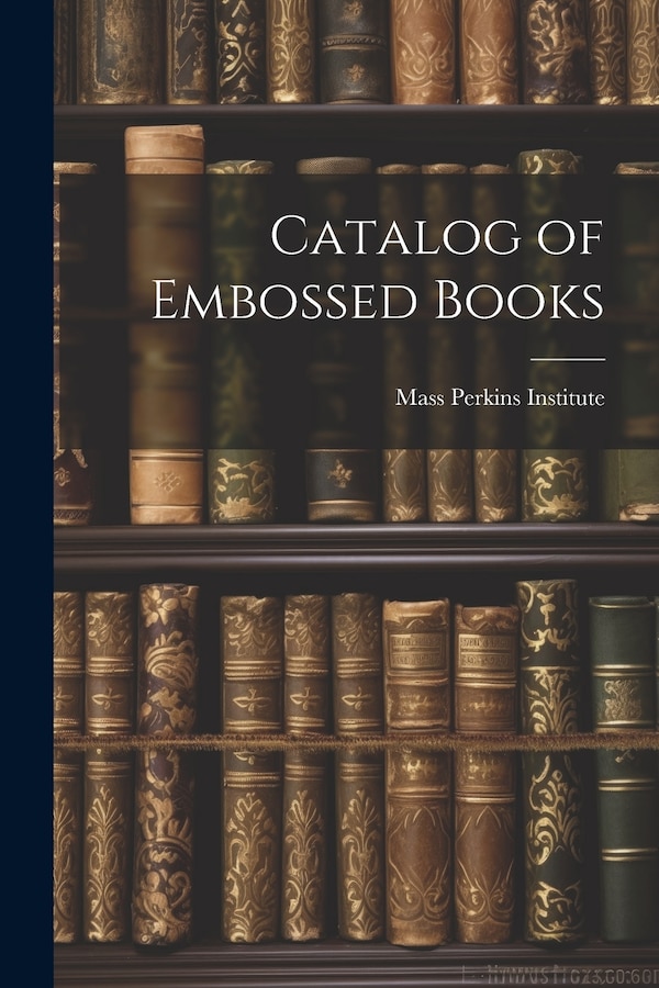 Catalog of Embossed Books by Mass Perkins Institute, Paperback | Indigo Chapters
