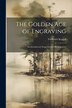 The Golden Age of Engraving by Frederick Keppel, Paperback | Indigo Chapters