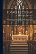 Flores Ecclesiae by William Henry James Weale, Paperback | Indigo Chapters