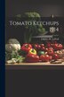 Tomato Ketchups 1914 by Charles H Lawall, Paperback | Indigo Chapters