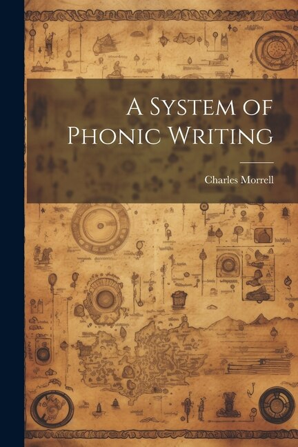 A System of Phonic Writing by Charles Morrell, Paperback | Indigo Chapters