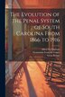 The Evolution of the Penal System of South Carolina From 1866 to 1916 by Great Britain, Paperback | Indigo Chapters