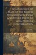 A Catalogue of Maps of the British Possessions in India and Other Parts of Asia. [With] a Continuation by India Office, Paperback | Indigo Chapters