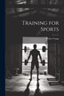 Training for Sports by Walter Camp, Paperback | Indigo Chapters
