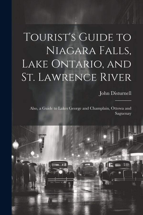 Tourist's Guide to Niagara Falls Lake Ontario and St. Lawrence River by John Disturnell, Paperback | Indigo Chapters