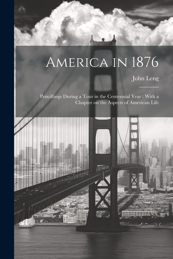 America in 1876 by John Leng, Paperback | Indigo Chapters