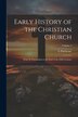 Early History of the Christian Church by L 1843-1922 Duchesne, Paperback | Indigo Chapters