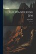 The Wandering Jew by Eugène Sue, Paperback | Indigo Chapters