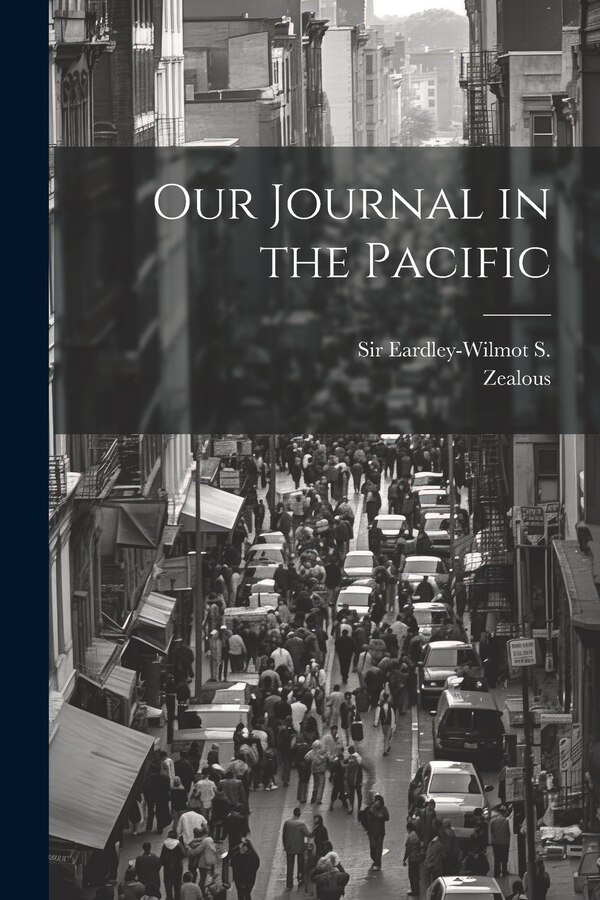 Our Journal in the Pacific by S Eardley-wilmot, Paperback | Indigo Chapters