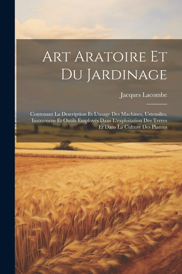 Art Aratoire Et Du Jardinage by Jacques Lacombe, Paperback | Indigo Chapters
