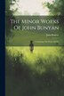 The Minor Works Of John Bunyan, Paperback | Indigo Chapters