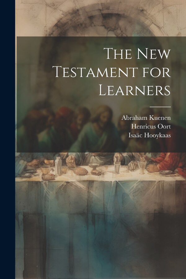 The New Testament for Learners by Abraham Kuenen, Paperback | Indigo Chapters