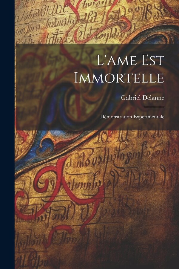 L'ame Est Immortelle by Gabriel Delanne, Paperback | Indigo Chapters