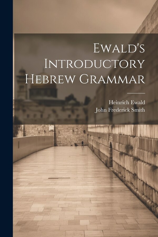 Ewald's Introductory Hebrew Grammar by Heinrich Ewald, Paperback | Indigo Chapters