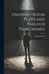 Drawing-Room Plays and Parlour Pantomimes by Clement Scott, Paperback | Indigo Chapters