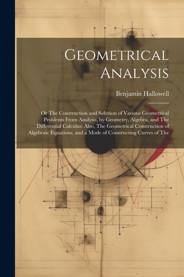 Geometrical Analysis by Benjamin Hallowell, Paperback | Indigo Chapters