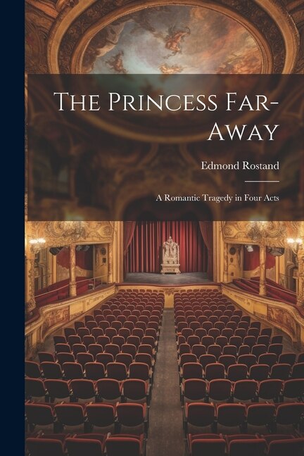 The Princess Far-Away by EDMOND ROSTAND, Paperback | Indigo Chapters