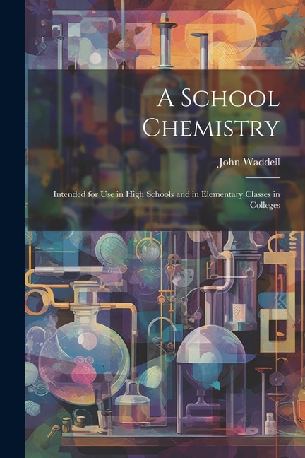 A School Chemistry by John Waddell, Paperback | Indigo Chapters