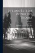 Life and Letters of Phillips Brooks; Volume 1 by Alexander Viets Griswold Allen, Paperback | Indigo Chapters