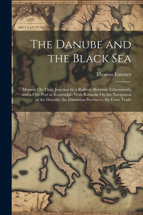 The Danube and the Black Sea by Thomas Forester, Paperback | Indigo Chapters