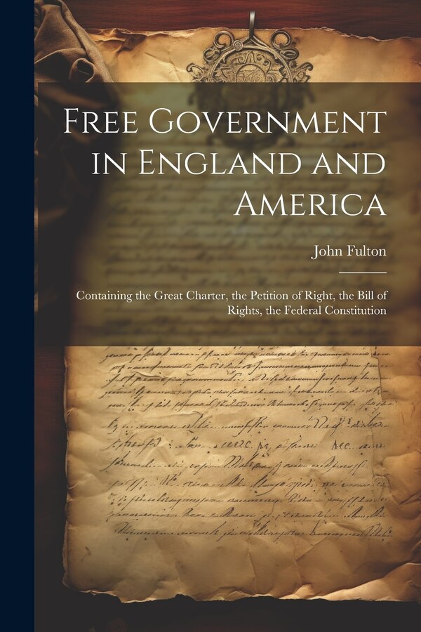 Free Government in England and America by John Fulton, Paperback | Indigo Chapters