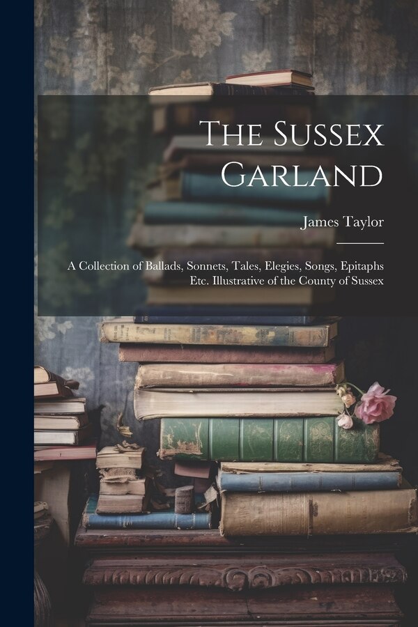 The Sussex Garland by James Taylor, Paperback | Indigo Chapters