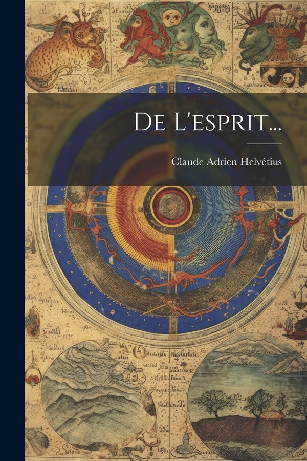 De L'esprit. by Claude Adrien Helvétius, Paperback | Indigo Chapters