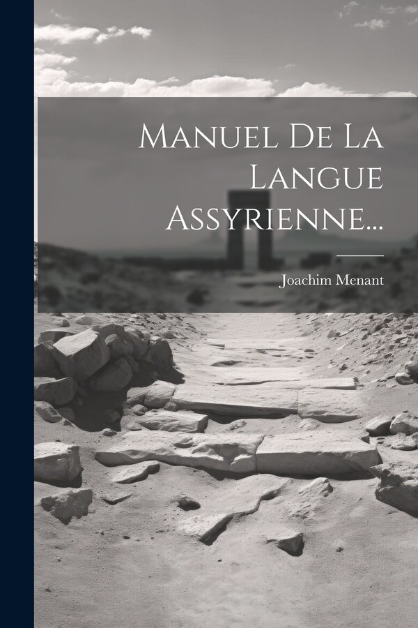 Manuel De La Langue Assyrienne. by Joachim Menant, Paperback | Indigo Chapters