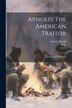 Arnold The American Traitor by Erastus Brooks, Paperback | Indigo Chapters
