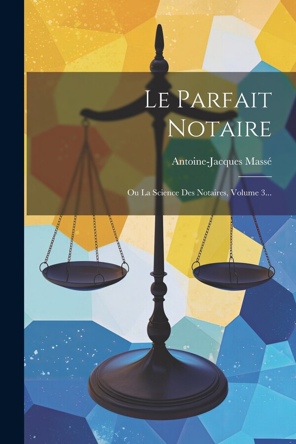 Le Parfait Notaire by Antoine-jacques Massé, Paperback | Indigo Chapters