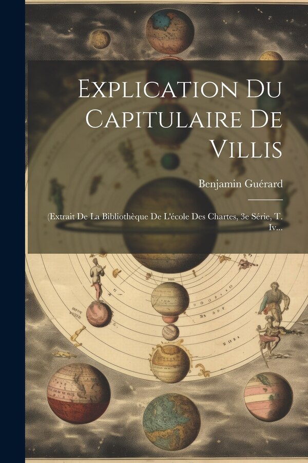 Explication Du Capitulaire De Villis by Benjamin Guérard, Paperback | Indigo Chapters