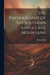 The Physiography Of The Southern Santa Cruz Mountains by Robin Willis, Paperback | Indigo Chapters