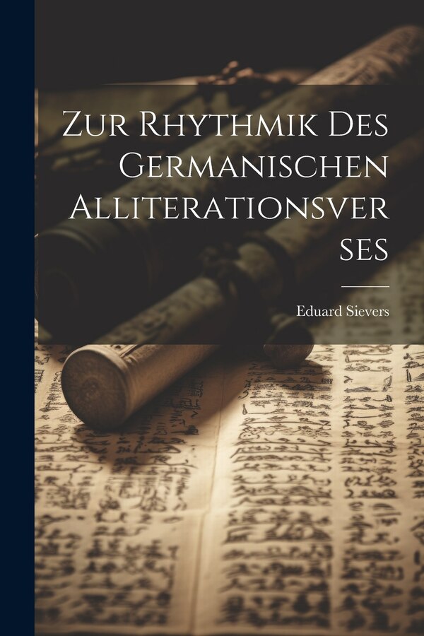 Zur Rhythmik Des Germanischen Alliterationsverses by Eduard Sievers, Paperback | Indigo Chapters