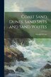 Coast Sand Dunes Sand Spits and Sand Wastes by Gerald O Case, Paperback | Indigo Chapters