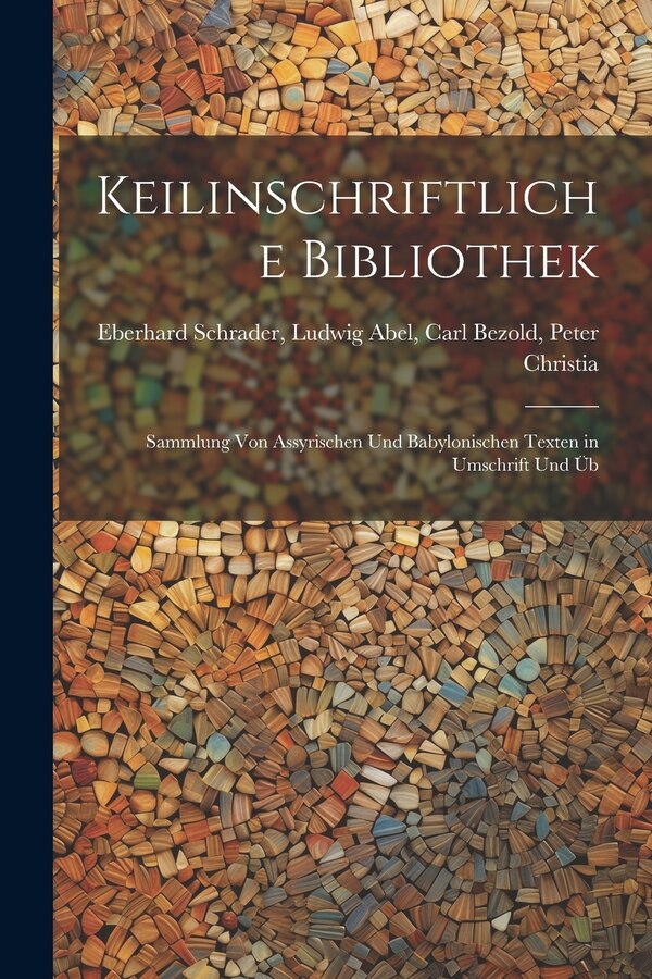 Keilinschriftliche Bibliothek by Ludwig Abel Carl Bezold Schrader, Paperback | Indigo Chapters