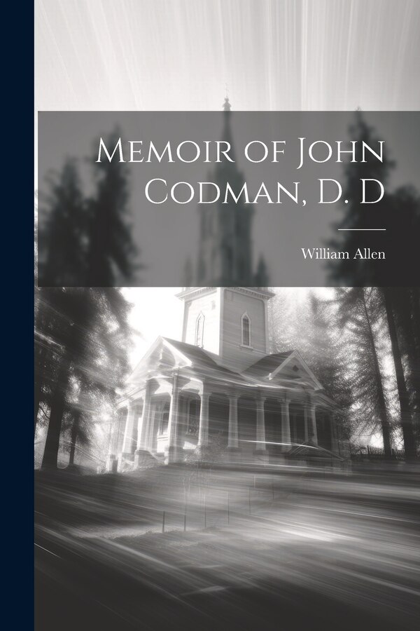 Memoir of John Codman D. D by William Allen, Paperback | Indigo Chapters