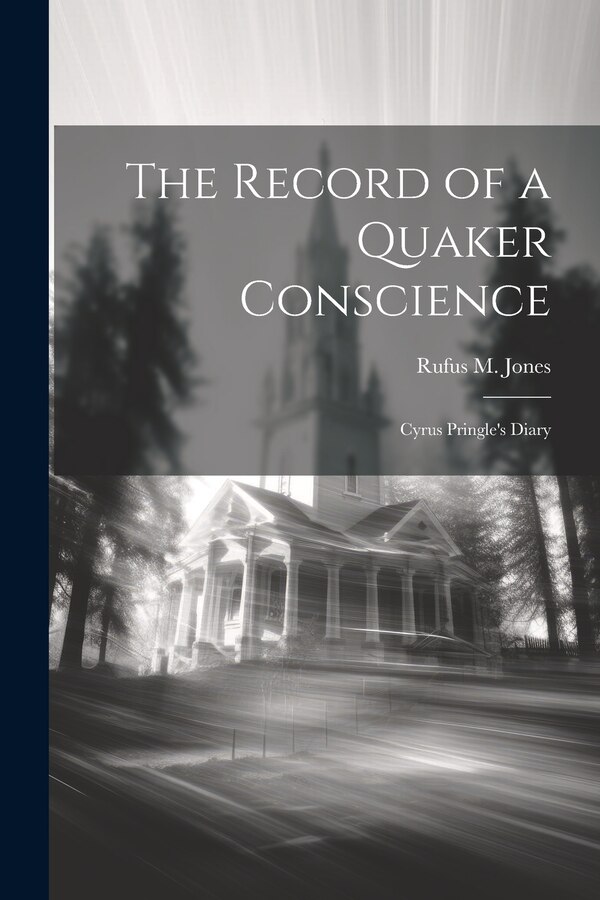 The Record of a Quaker Conscience by Rufus M Jones, Paperback | Indigo Chapters