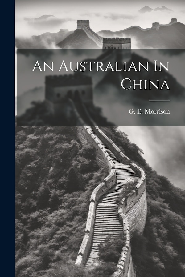 An Australian In China by G E Morrison, Paperback | Indigo Chapters