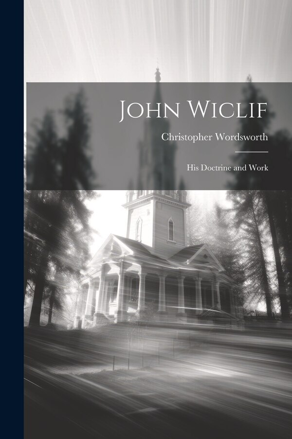 John Wiclif by Christopher Wordsworth, Paperback | Indigo Chapters