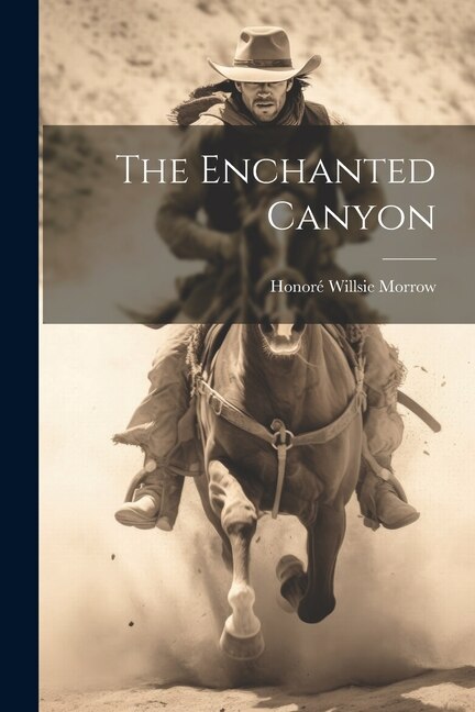 The Enchanted Canyon by Honoré Willsie Morrow, Paperback | Indigo Chapters