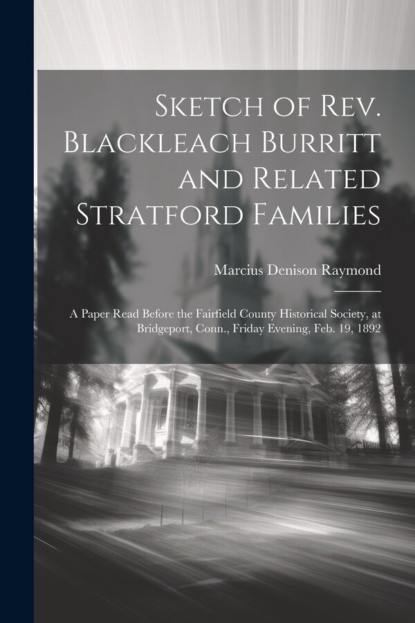 Sketch of Rev. Blackleach Burritt and Related Stratford Families by Marcius Denison Raymond, Paperback | Indigo Chapters