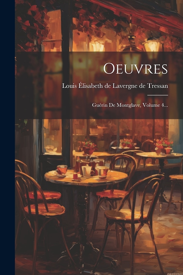Oeuvres by Louis Élisabeth De Lavergne De Tressan, Paperback | Indigo Chapters