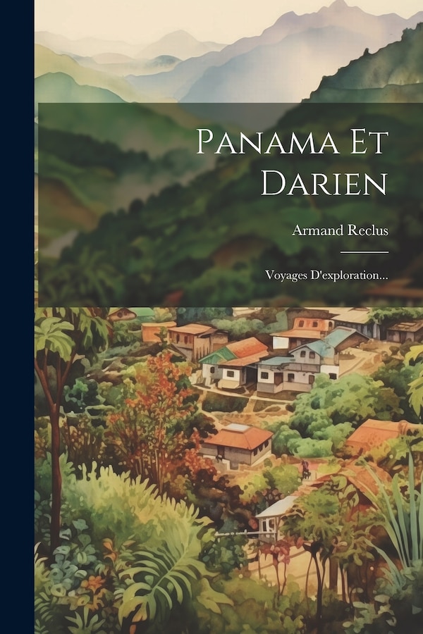 Panama Et Darien by Armand Reclus, Paperback | Indigo Chapters