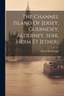The Channel Island Of Jersey Guernesey Alderney Serk Herm Et Jethou by Henry David Inglis, Paperback | Indigo Chapters