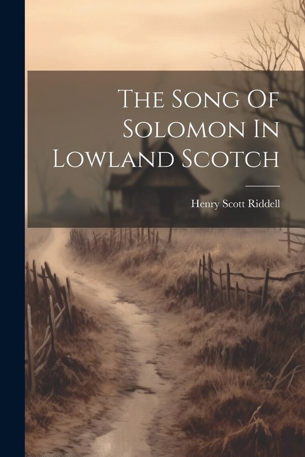 The Song Of Solomon In Lowland Scotch by Henry Scott Riddell, Paperback | Indigo Chapters