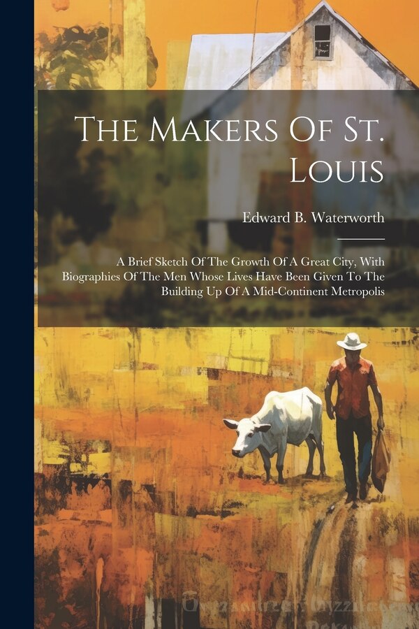 The Makers Of St. Louis by Edward B Waterworth, Paperback | Indigo Chapters