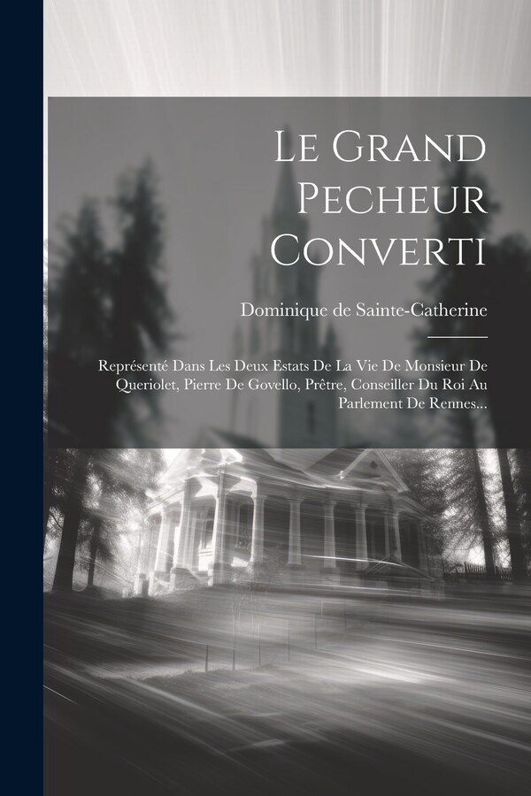 Le Grand Pecheur Converti by Dominique de Sainte-Catherine, Paperback | Indigo Chapters