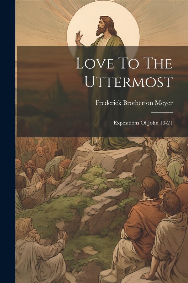 Love To The Uttermost by Frederick Brotherton Meyer, Paperback | Indigo Chapters