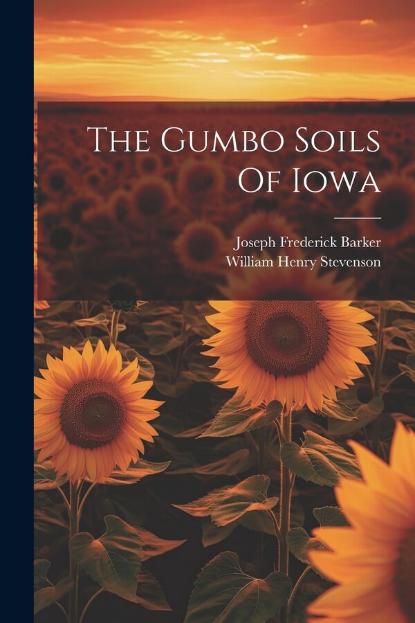 The Gumbo Soils Of Iowa by William Henry Stevenson, Paperback | Indigo Chapters