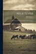 Milk Fever by John Spencer, Paperback | Indigo Chapters